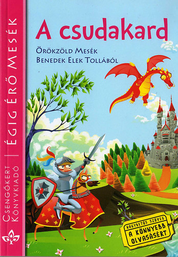 Benedek Elek - A csudakard (gig r mesk) - rkzld mesk Benedek Elek tollbl