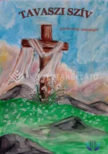 Pintérné Gépész Bettina - Tavaszi szív - keresztény antológia