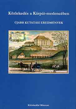 Katona Andrs (fszerk.) - Kzlekeds a Krpt-medencben (jabb kutatsi eredmnyek)
