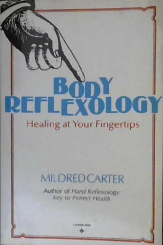 Mildred Carter - Tammy Weber - Body Reflexology - Healing at Your Fingertips (Reflexol�gia - angol nyelv�)
