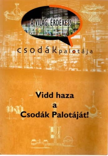 Egyed Lszl, Kiss Csaba, Kovcs Norbert, Pataki Attila - Vidd haza a Csodk Palotjt! - A vilg rdekes!