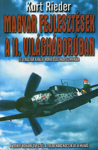 Kurt Reider - Magyar fejlesztések a II. világháborúban és a Magyar Királyi Honvédség haditechnikája