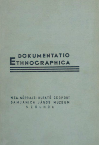 Bodrogi Tibor (szerk.) - Dokumentatio Ethnographica 1970/1.