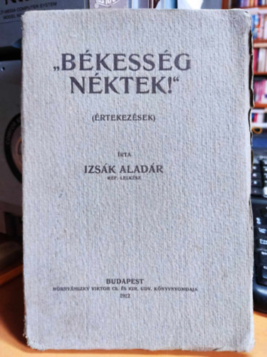 Izsák Aladár - "Békesség néktek!" (értekezések)