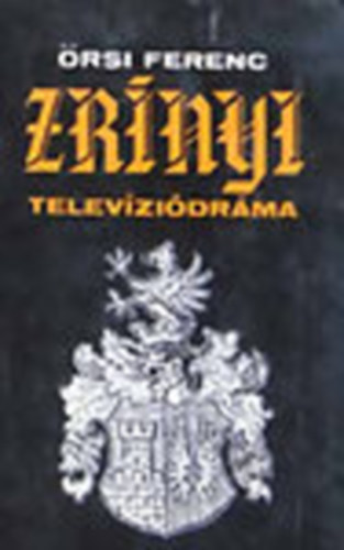 �rsi Ferenc - Zr�nyi - Televizi�dr�ma (Dedik�lt)