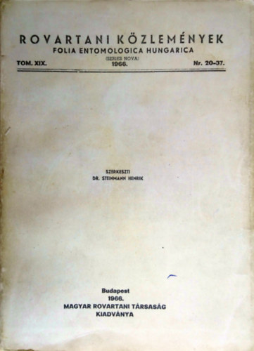 Dr. Steinmann Henrik (szerk.) - Rovartani kzlemnyek - Folia Entomologica Hungarica 1966. Tomus XIX. Nr. 20-37. (Tom. XIX/II.)