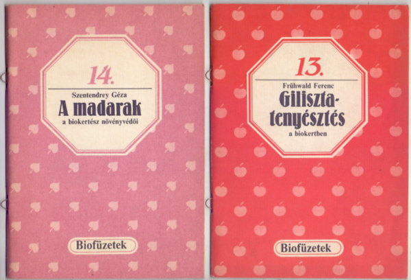 Szentendrey Gza; Frhwald Ferenc - A madarak - a biokertsz nvnyvdi + Gilisztatenyszts a biokertben (Biofzetek 13-14.)