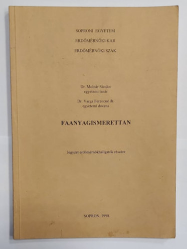 dr. Molnár Sándor, Dr. Varga Ferencné - Faanyagismerettan (Jegyzet erdőmérnökhallgatók részére)