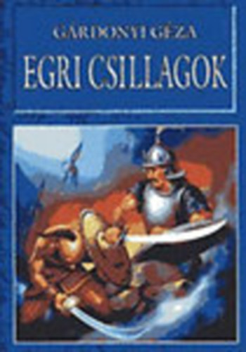 G�rdonyi G�za - Egri csillagok (Bornemissza Gergely �lete)