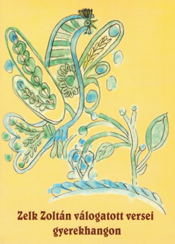 Zelk Zoltán - Zelk Zoltán válogatott versei gyerekhangon