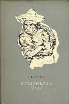 Traven - Rabszolg�k �tja