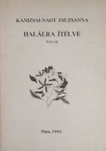 Kanizsai-Nagy Zsuzsanna - Hal�lra �t�lve. Versek