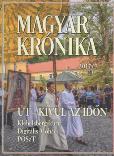 Bencsik G�bor (szerk.) - Magyar Kr�nika 2017/7 (j�lius) - K�z�leti �s kultur�lis havilap