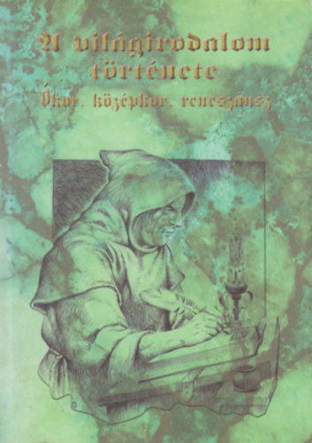 Kapoli K�roly . Sarkady J�nos - A vil�girodalom t�rt�nete  (�kor, k�z�pkor, renesz�nsz)