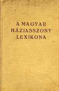Dr. Somogyi-Stumpf-Z. Tbori - A magyar hziasszony lexikona