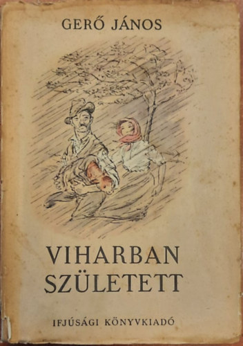 Ger� J�nos - Viharban sz�letett (graf.: Gy�rgy Mikl�s)