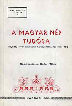 Bellon Tibor (szerk.) - A magyar np tudsa (Gyrffy Istvn emlkls Karcag, 1974.)