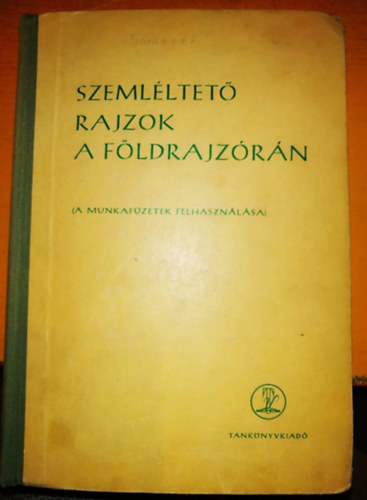 Tokody Klára (szerk.) - Szemléltető rajzok a földrajzórán (A munkafüzetek felhasználása)
