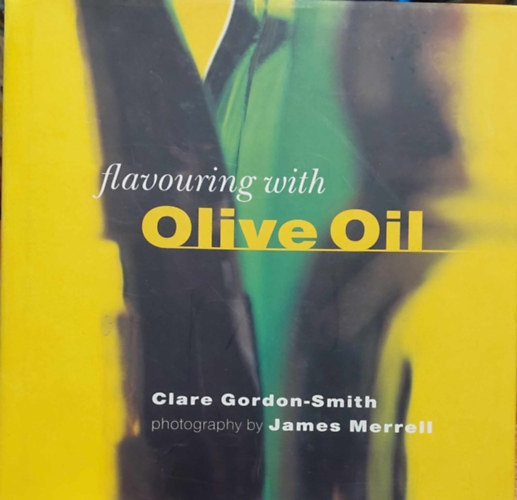Clare Gordon-Smith, , James Merrell - Flavouring with Olive Oil (The Flavouring Series)