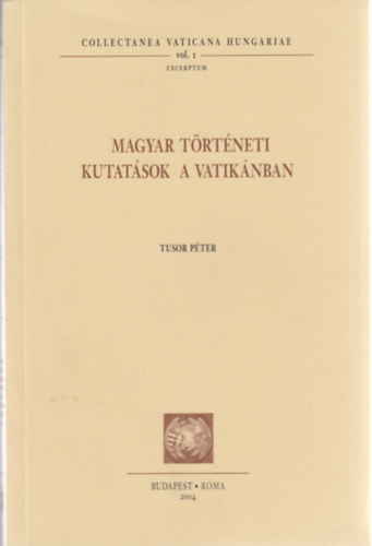 Tusor Pter - Magyar trtneti kutatsok a Vatiknban