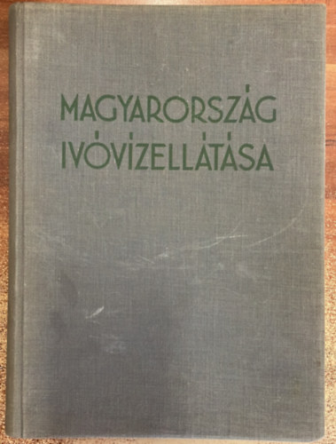 dr. Lszlffy Woldemr - Magyarorszg ivvzelltsa - Az Orszgos Ivvzelltsi nagygyls vgrehajtbizottsgnak megbzsbl