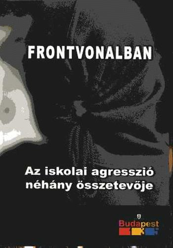 Mayer Jzsef szerk. - Frontvonalban - Az iskolai agresszi nhny sszetevje