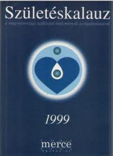 SZERZŐ Dr. Ádám Borbála F. Várkonyi Zsuzsa Klukon Beatrix Szabó Márta - Születéskalauz 1999 ( A magyarországi szülészeti intézmények szolgáltatásairól) I. -II.