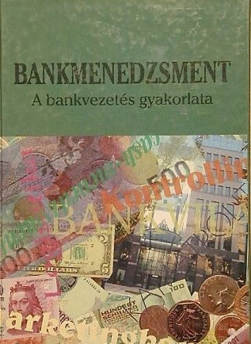 Fogaras Istvn (szerk.) - Bankmenedzsment (A bankvezets gyakorlata)