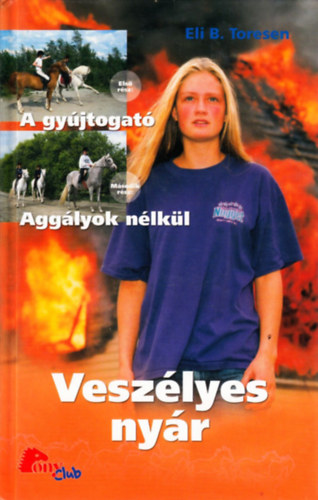 Eli B. Toresen - Veszlyes nyr: I. A gyjtogat - II. Agglyok nlkl (PonyClub)