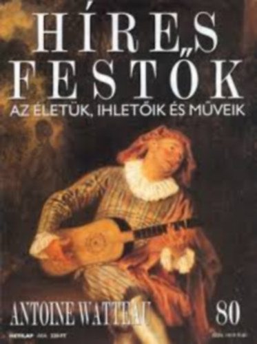 Hres festk - Az letk, ihletik s mveik 80. - Antoine Watteau