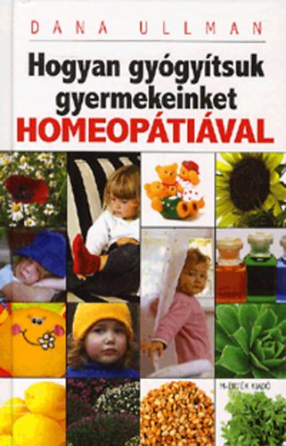Ullman, Dana - Hogyan gy�gy�tsuk gyermekeinket homeop�ti�val