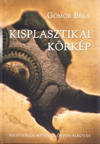 Gmr Bla - Kisplasztikai krkp - 41 mvsz 50 alkotsa (Dediklt)