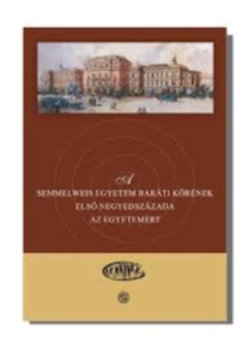 Dr. Donth Tibor (szerk.), Dr. Molnr Lszl - A Semmelweis Egyetem Barti Krnek els negyedszzada az egyetemrt
