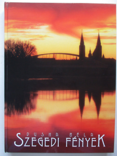 Dusha B�la - Szegedi f�nyek