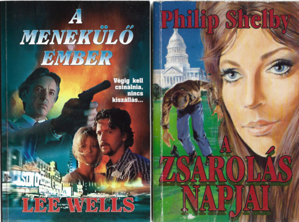2 db k�nyv, Lee Wells: A menek�l� ember, Philip Shelby: A zsarol�s napjai