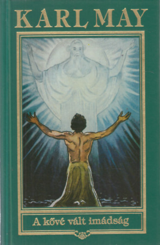 Karl May - A kővé vált imádság (Karl May összes művei 29.)