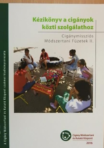 Kézikönyv a cigányok közti szolgálathoz - Cigánymissziós Módszertani Füzetek II.