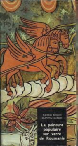 Juliana Danco, Dumitru Danco - La peinture populaire sur verre de Roumanie