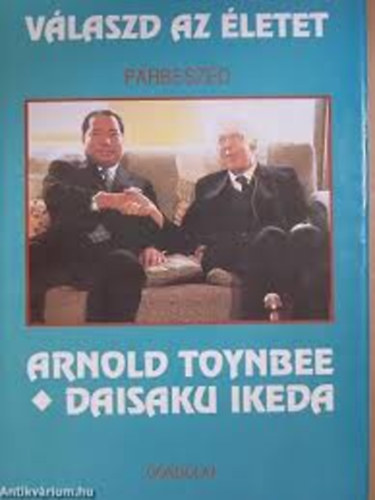 Richard L. Gage (szerk.) - V�laszd az �letet - P�rbesz�d - Arnold Toynbee �s Daisaku Ikeda