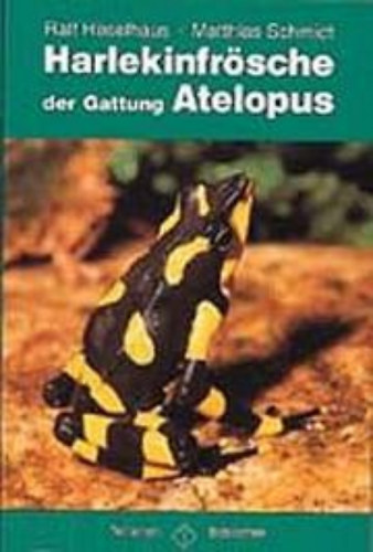 Ralf Heselhaus, Matthias Schmidt - Harlekinfrsche der Gattung Atelopus