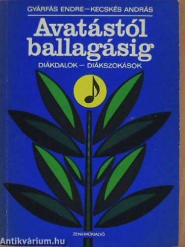 Kecsk�s Andr�s; Gy�rf�s Endre - Avat�st�l ballag�sig (Di�kdalok, di�kszok�sok)
