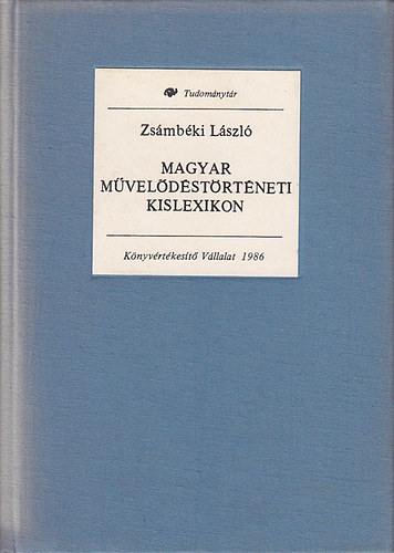 Zsmbki Lszl - Magyar mveldstrtneti kislexikon (tudomnytr)