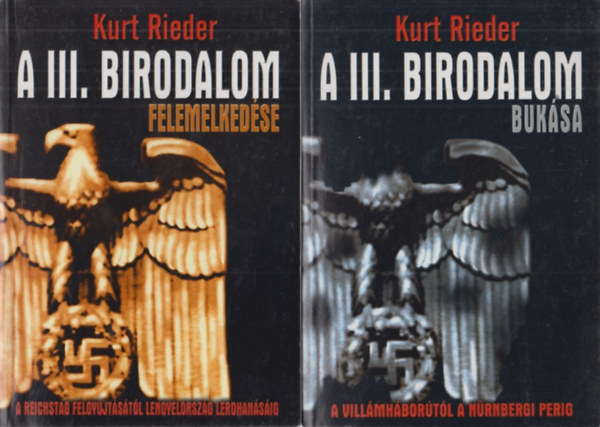 Kurt Rieder - A III. Birodalom felemelked�se �s buk�sa I-II.