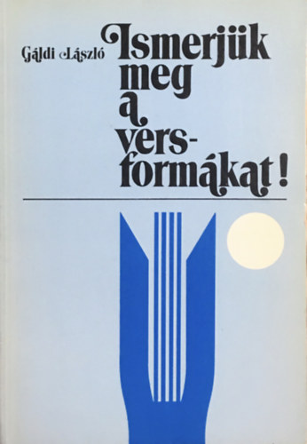 G�ldi L�szl� - Ismerj�k meg a versform�kat