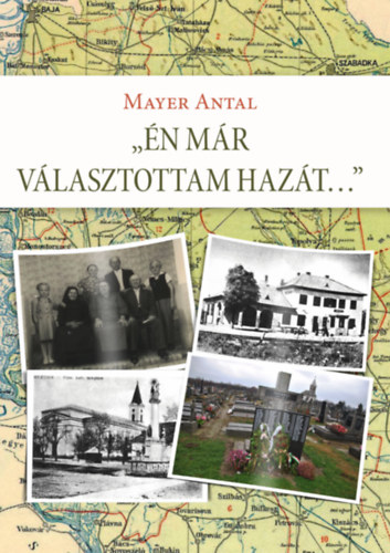 Mayer Antal - �n m�r v�lasztottam haz�t...