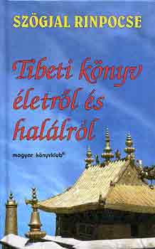 Szgyal Rinpocse - Tibeti knyv letrl s hallrl