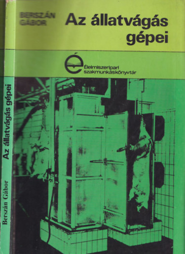 Bersz�n G�bor - Az �llatv�g�s g�pei