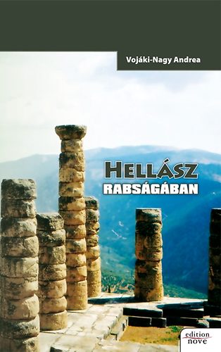 Vojáki-Nagy Andrea - Hellász rabságában
