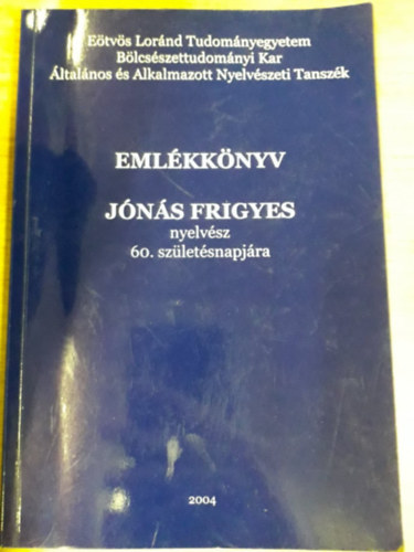 Balzs Gza (szerk.), Gecs Tams (szerk.) - Emlkknyv Jns Frigyes nyelvsz 60. szletsnapjra