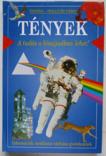 Tények. A tudás a kisujjadban lehet! - Információk csodás tárháza gyerekeknek